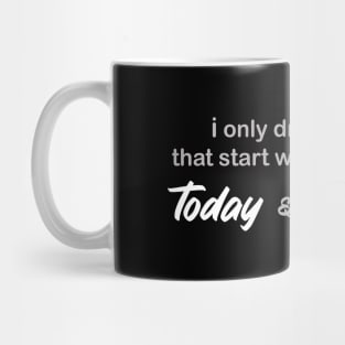 Today and Tomorrow Mug
